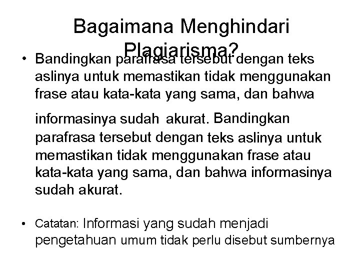  • Bagaimana Menghindari Plagiarisma? Bandingkan parafrasa tersebut dengan teks aslinya untuk memastikan tidak