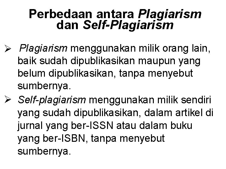 Perbedaan antara Plagiarism dan Self-Plagiarism menggunakan milik orang lain, baik sudah dipublikasikan maupun yang