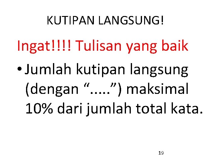 KUTIPAN LANGSUNG! Ingat!!!! Tulisan yang baik • Jumlah kutipan langsung (dengan “. . .