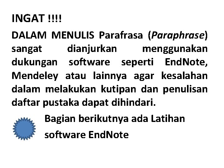 INGAT !!!! DALAM MENULIS Parafrasa (Paraphrase) sangat dianjurkan menggunakan dukungan software seperti End. Note,