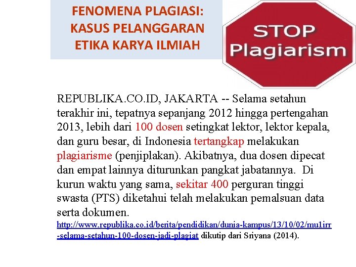 FENOMENA PLAGIASI: KASUS PELANGGARAN ETIKA KARYA ILMIAH REPUBLIKA. CO. ID, JAKARTA -- Selama setahun