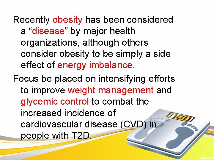 Recently obesity has been considered a “disease” by major health organizations, although others consider