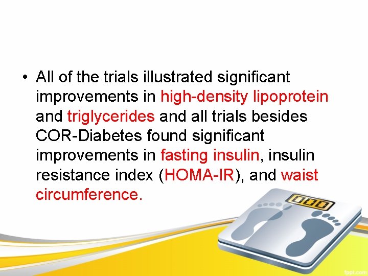  • All of the trials illustrated significant improvements in high-density lipoprotein and triglycerides