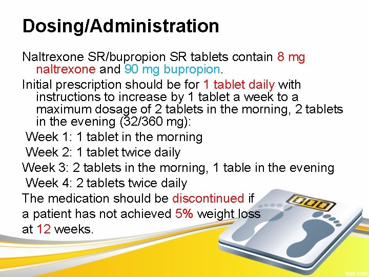 Dosing/Administration Naltrexone SR/bupropion SR tablets contain 8 mg naltrexone and 90 mg bupropion. Initial