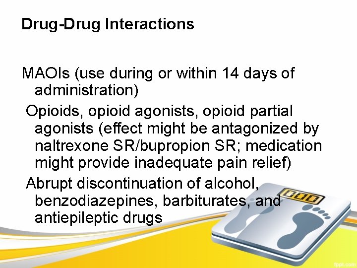 Drug-Drug Interactions MAOIs (use during or within 14 days of administration) Opioids, opioid agonists,