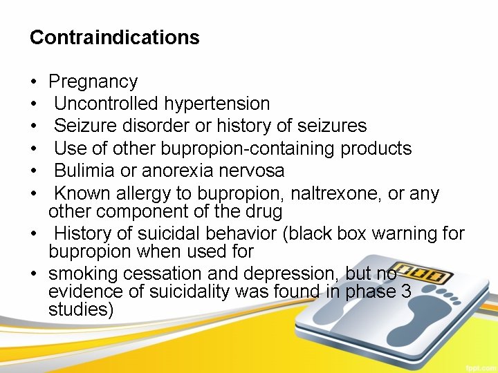 Contraindications • • • Pregnancy Uncontrolled hypertension Seizure disorder or history of seizures Use