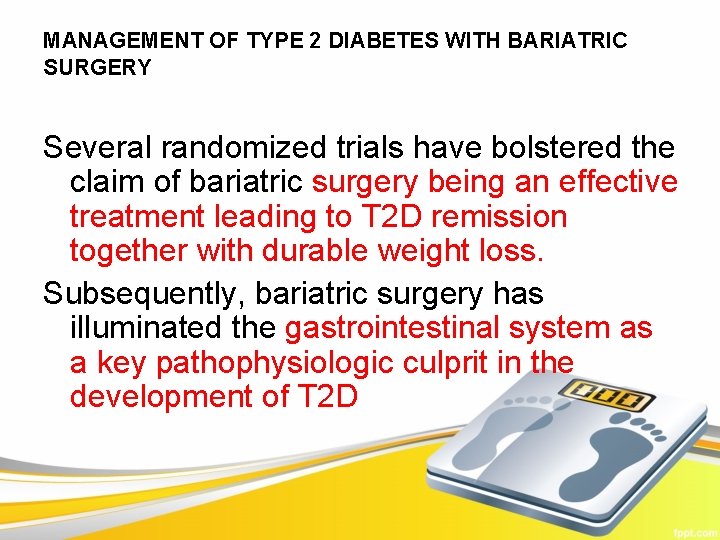 MANAGEMENT OF TYPE 2 DIABETES WITH BARIATRIC SURGERY Several randomized trials have bolstered the