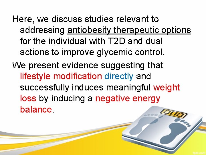 Here, we discuss studies relevant to addressing antiobesity therapeutic options for the individual with