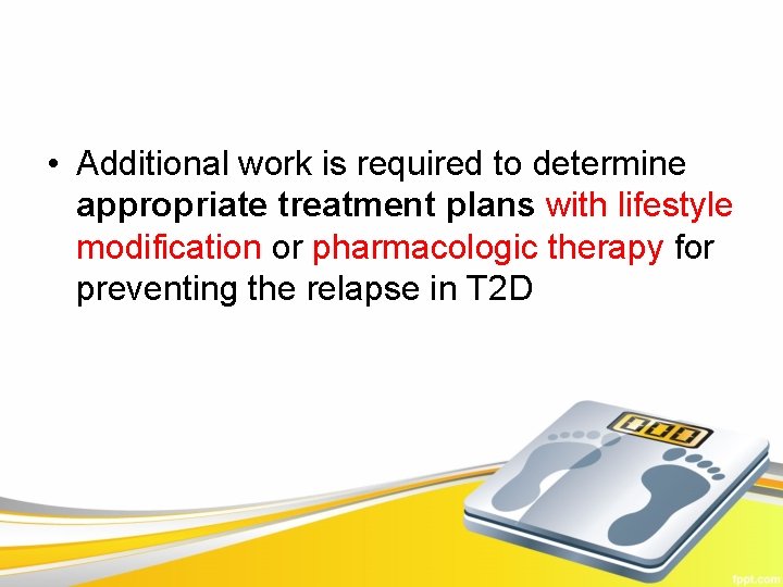  • Additional work is required to determine appropriate treatment plans with lifestyle modification