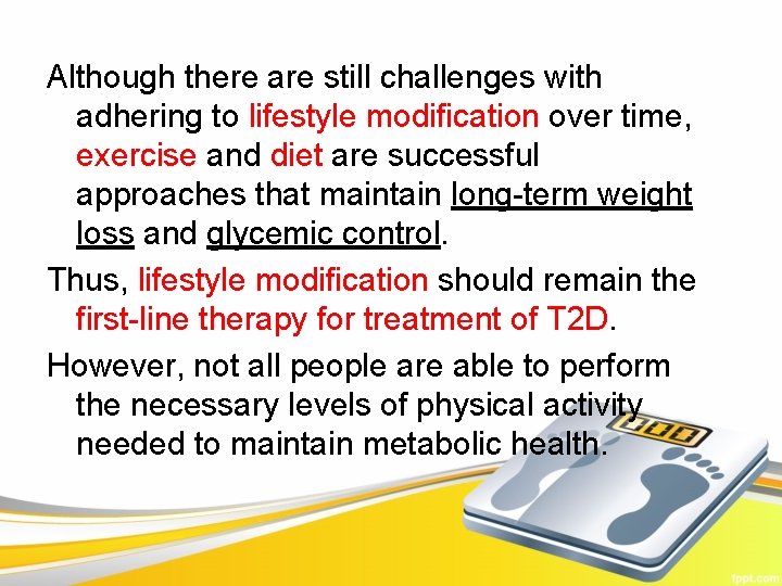 Although there are still challenges with adhering to lifestyle modification over time, exercise and