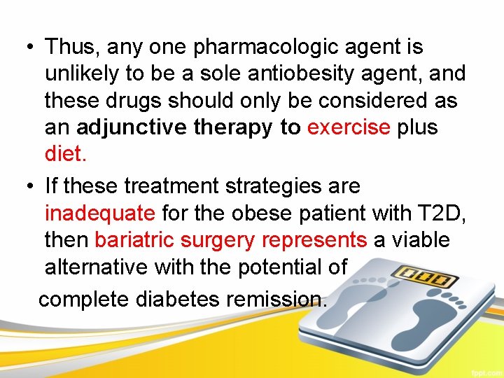  • Thus, any one pharmacologic agent is unlikely to be a sole antiobesity