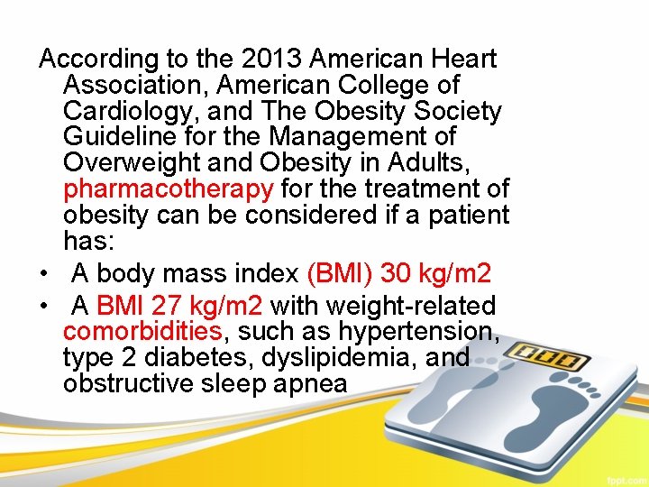 According to the 2013 American Heart Association, American College of Cardiology, and The Obesity