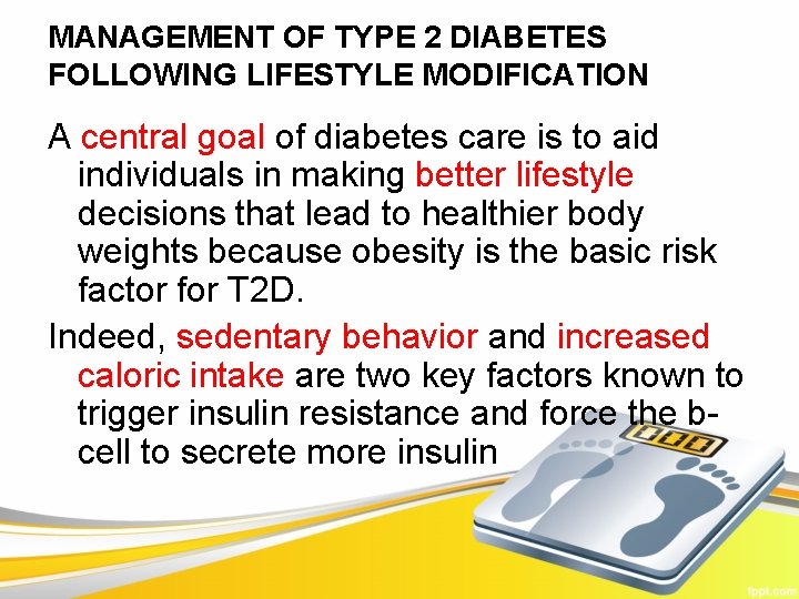 MANAGEMENT OF TYPE 2 DIABETES FOLLOWING LIFESTYLE MODIFICATION A central goal of diabetes care