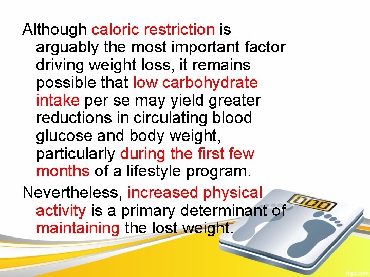 Although caloric restriction is arguably the most important factor driving weight loss, it remains