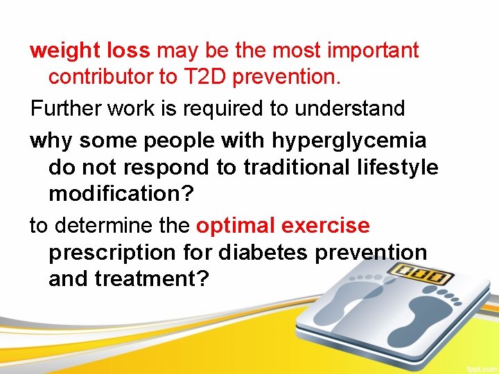 weight loss may be the most important contributor to T 2 D prevention. Further