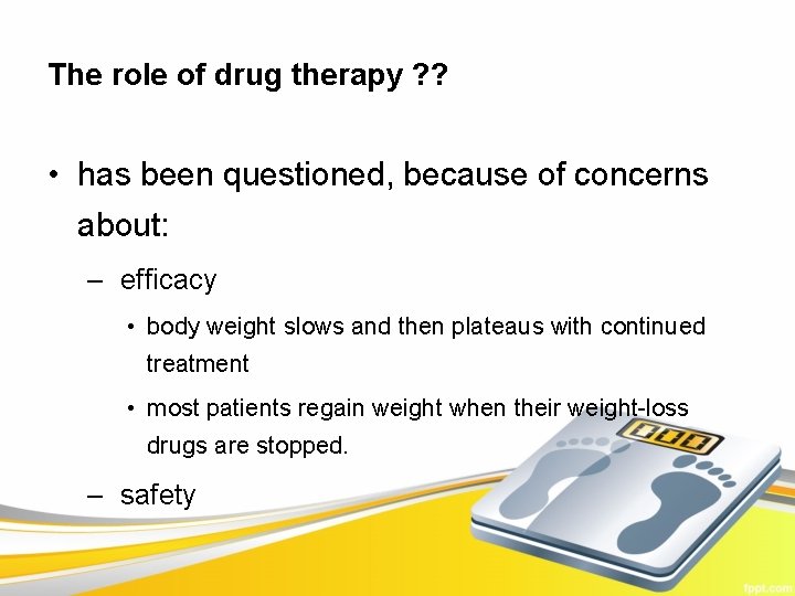 The role of drug therapy ? ? • has been questioned, because of concerns