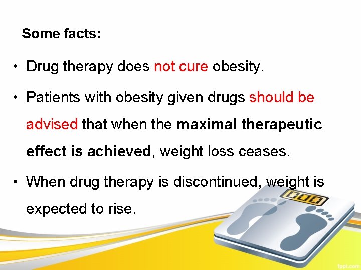 Some facts: • Drug therapy does not cure obesity. • Patients with obesity given