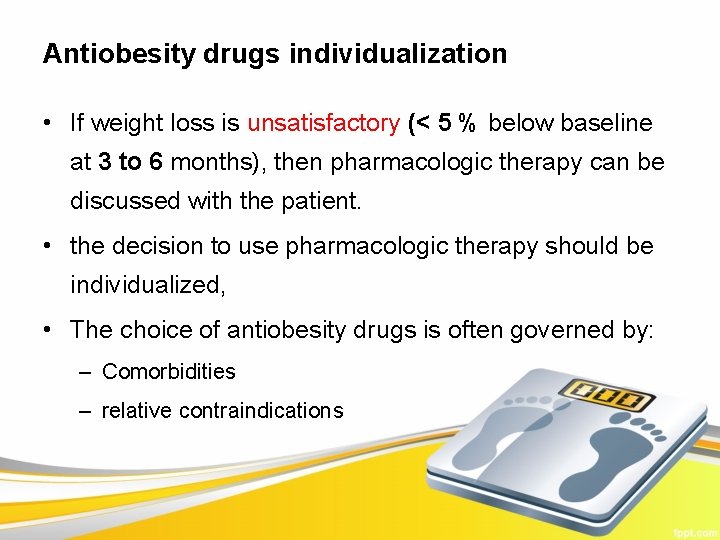 Antiobesity drugs individualization • If weight loss is unsatisfactory (< 5 % below baseline