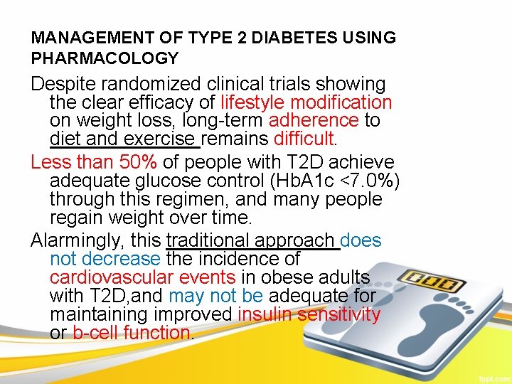 MANAGEMENT OF TYPE 2 DIABETES USING PHARMACOLOGY Despite randomized clinical trials showing the clear