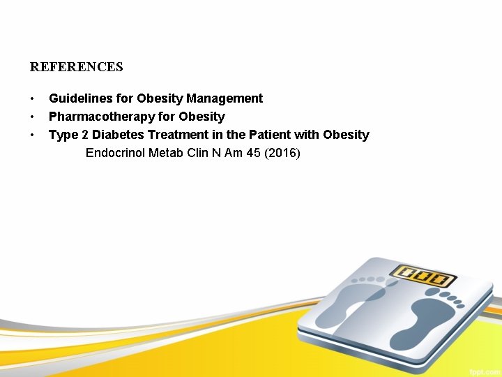 REFERENCES • Guidelines for Obesity Management • Pharmacotherapy for Obesity • Type 2 Diabetes