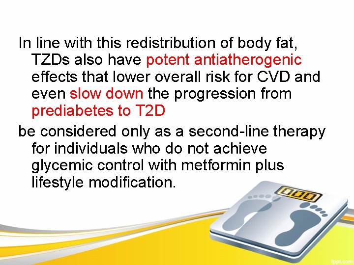 In line with this redistribution of body fat, TZDs also have potent antiatherogenic effects