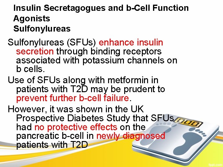 Insulin Secretagogues and b-Cell Function Agonists Sulfonylureas (SFUs) enhance insulin secretion through binding receptors