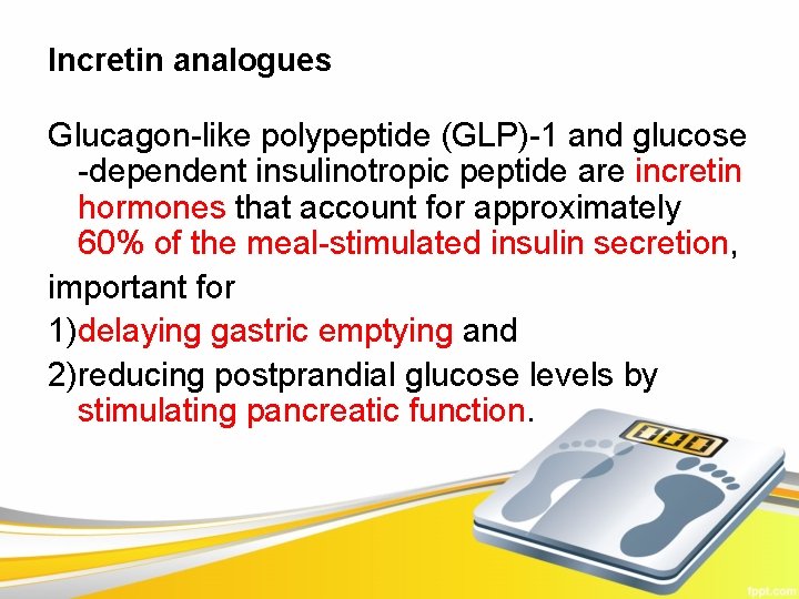 Incretin analogues Glucagon-like polypeptide (GLP)-1 and glucose -dependent insulinotropic peptide are incretin hormones that