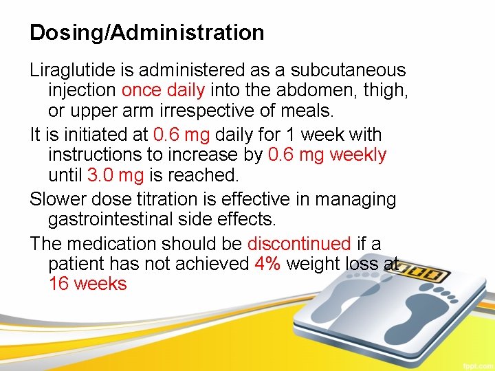 Dosing/Administration Liraglutide is administered as a subcutaneous injection once daily into the abdomen, thigh,