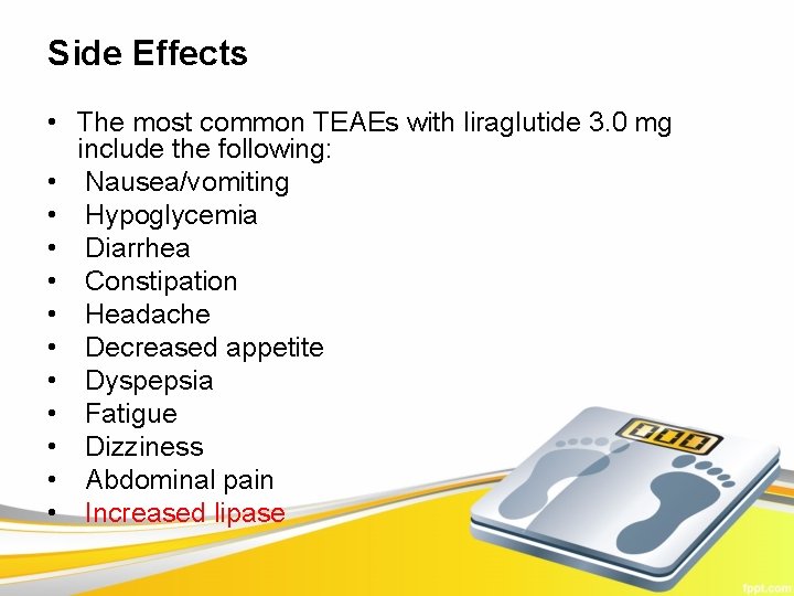 Side Effects • The most common TEAEs with liraglutide 3. 0 mg include the