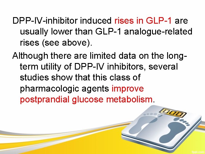 DPP-IV-inhibitor induced rises in GLP-1 are usually lower than GLP-1 analogue-related rises (see above).