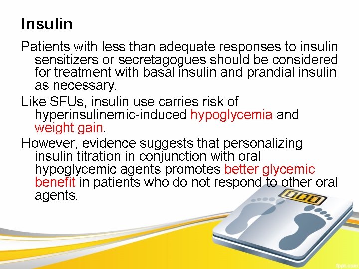 Insulin Patients with less than adequate responses to insulin sensitizers or secretagogues should be