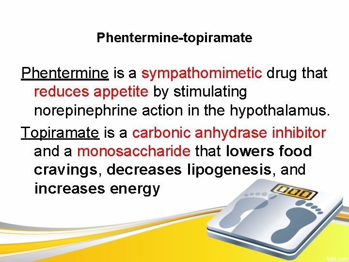 Phentermine-topiramate Phentermine is a sympathomimetic drug that reduces appetite by stimulating norepinephrine action in