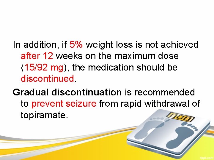 In addition, if 5% weight loss is not achieved after 12 weeks on the