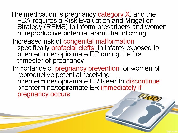 The medication is pregnancy category X, and the FDA requires a Risk Evaluation and
