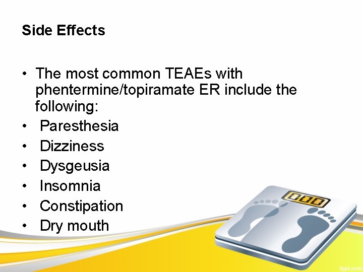 Side Effects • The most common TEAEs with phentermine/topiramate ER include the following: •