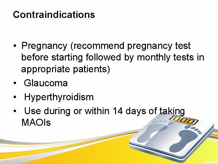 Contraindications • Pregnancy (recommend pregnancy test before starting followed by monthly tests in appropriate