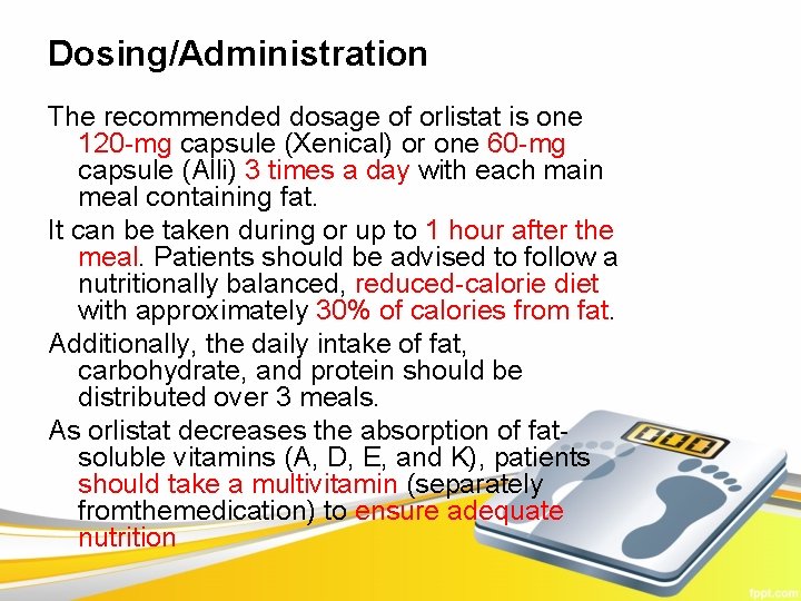 Dosing/Administration The recommended dosage of orlistat is one 120 -mg capsule (Xenical) or one