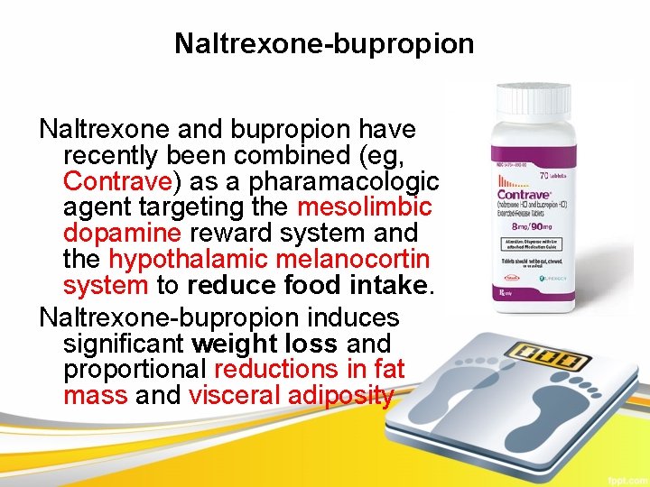 Naltrexone-bupropion Naltrexone and bupropion have recently been combined (eg, Contrave) as a pharamacologic agent