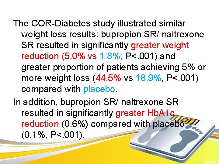 The COR-Diabetes study illustrated similar weight loss results: bupropion SR/ naltrexone SR resulted in
