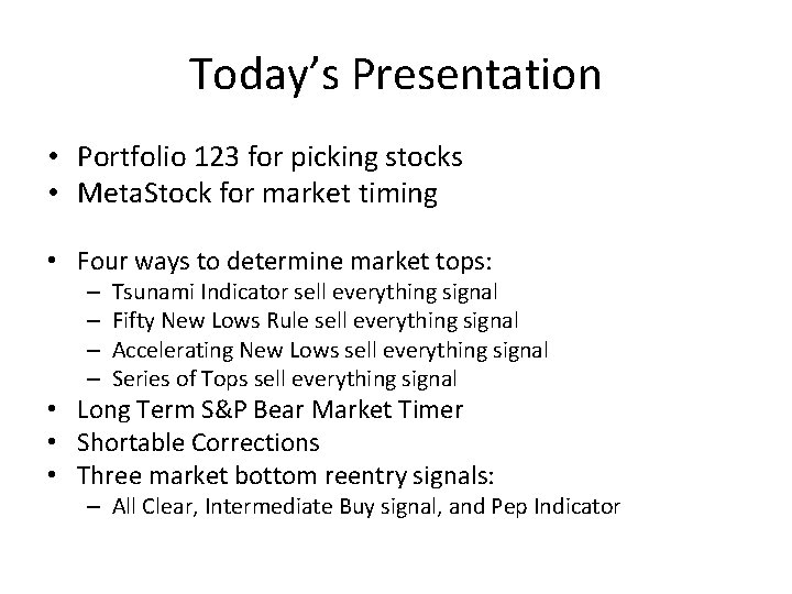 Today’s Presentation • Portfolio 123 for picking stocks • Meta. Stock for market timing