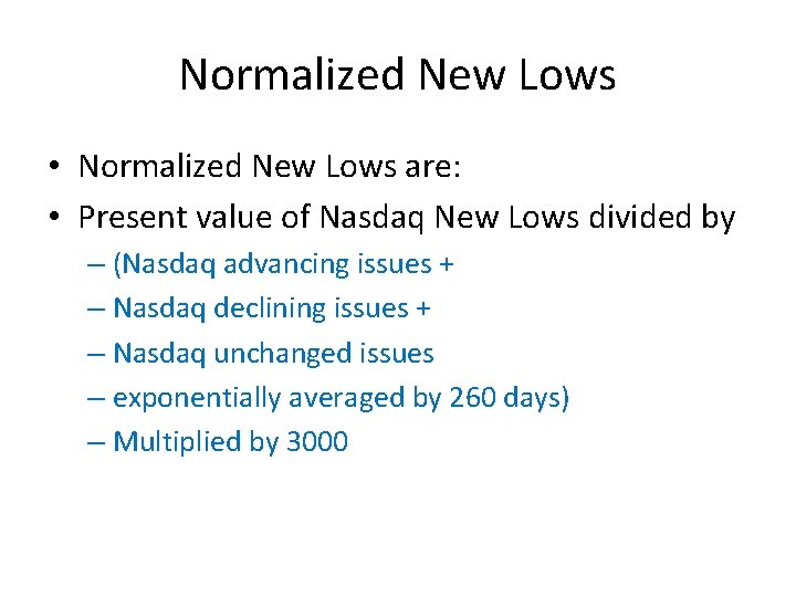 Normalized New Lows • Normalized New Lows are: • Present value of Nasdaq New