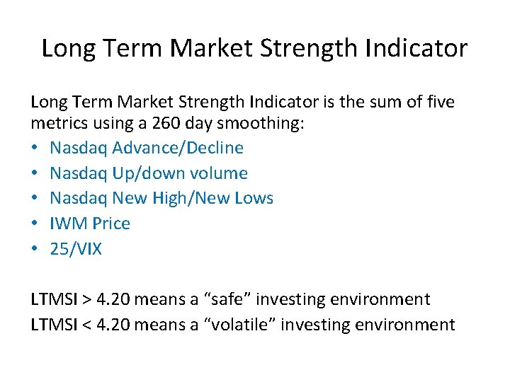 Long Term Market Strength Indicator is the sum of five metrics using a 260