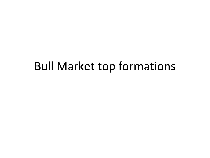 Bull Market top formations 