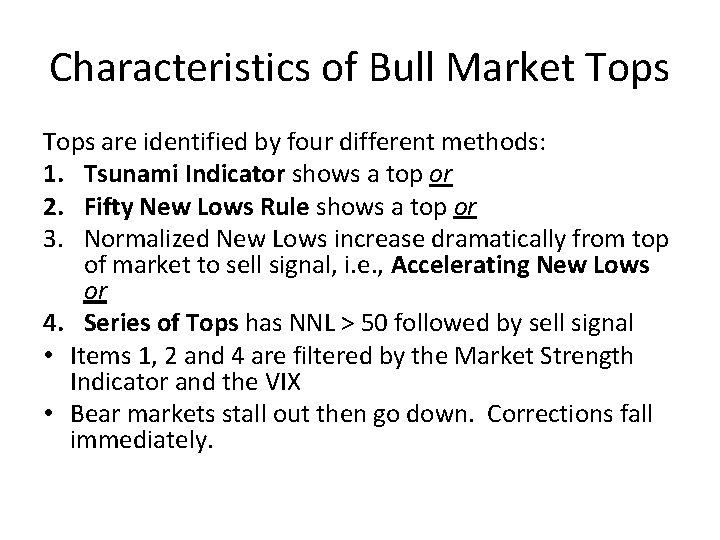 Characteristics of Bull Market Tops are identified by four different methods: 1. Tsunami Indicator