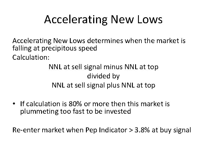 Accelerating New Lows determines when the market is falling at precipitous speed Calculation: NNL