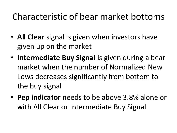 Characteristic of bear market bottoms • All Clear signal is given when investors have