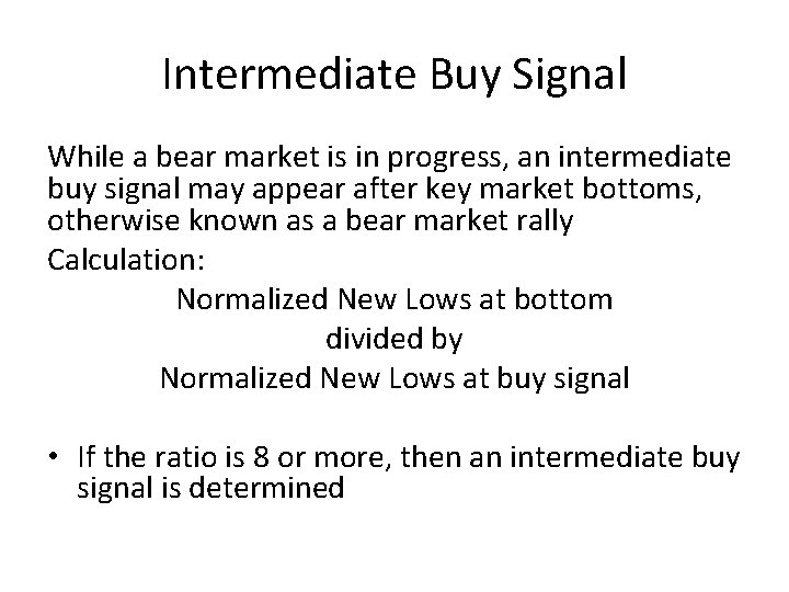Intermediate Buy Signal While a bear market is in progress, an intermediate buy signal