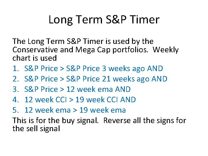 Long Term S&P Timer The Long Term S&P Timer is used by the Conservative