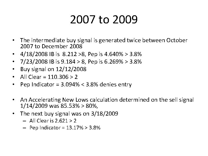 2007 to 2009 • The intermediate buy signal is generated twice between October 2007