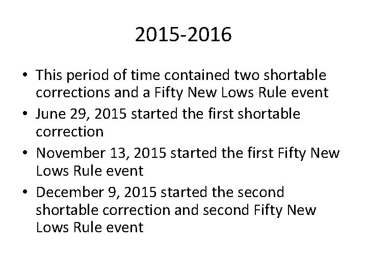 2015 -2016 • This period of time contained two shortable corrections and a Fifty